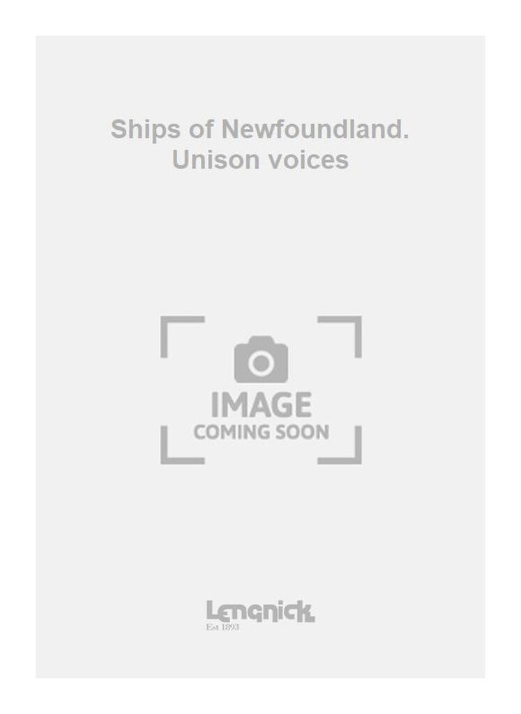 Ships of Newfoundland. Unison voices